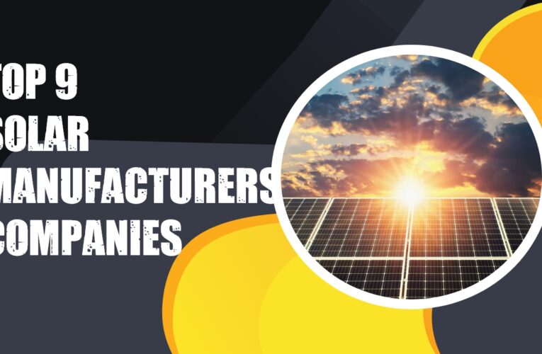 Top 9 Solar Manufacturers Companies