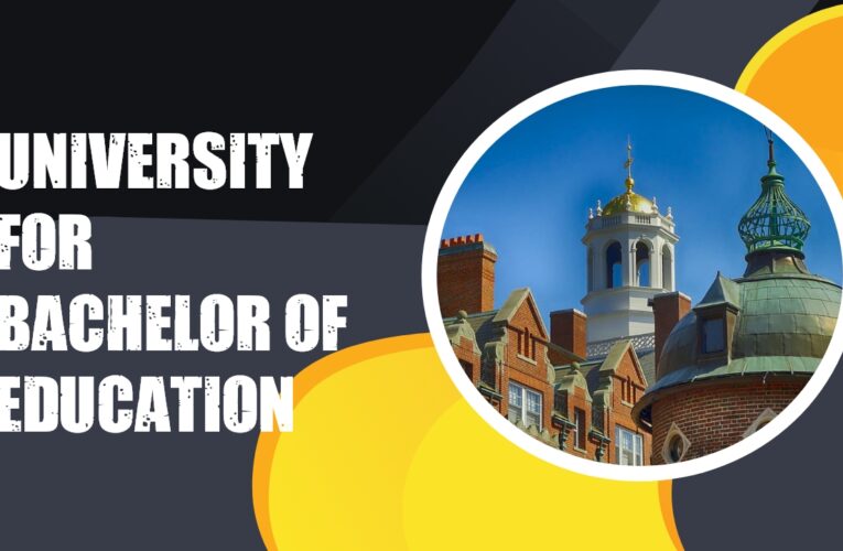 Top 9 university for Bachelor of Education (B.Ed.) student in uk